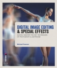 Image for Digital image editing &amp; special effects  : master the key techniques of Photoshop &amp; Lightroom