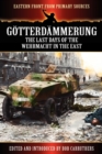 Image for Gotterdammerung : The Last Days of the Werhmacht in the East