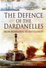Image for Defence of the Dardanelles: From Bombards to Battleships