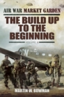 Image for Air War Market Garden Volume 1: The Build Up to the Beginning