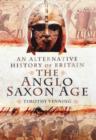 Image for An alternative history of Britain: The Anglo-Saxon age