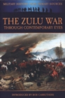 Image for The Zulu War  : through contemporary eyes