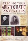 Image for Tracing Your Aristocratic Ancestors: A Guide for Family Historians
