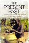 Image for Present Past: An Introduction to Anthropology for Archaeologists