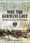 Image for Why the Germans Lost: The Rise and Fall of the Black Eagle