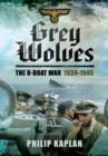 Image for Grey wolves  : the U-boat war, 1939-1945