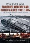 Image for Armoured warfare and Hitler&#39;s allies, 1941-1945  : rare photographs from wartime archives