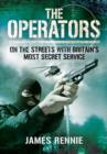 Image for The operators  : on the streets with Britain&#39;s most secret service