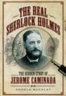 Image for Real Sherlock Holmes: The Hidden Story of Jerome Caminada