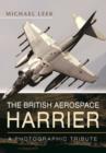 Image for The British Aerospace Harrier - A Photographic Tribute