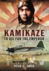 Image for Kamikaze  : to die for the emperor