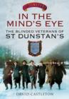 Image for In the Mind&#39;s Eye: The Blinded Veterans of St Dunstan&#39;s
