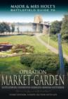 Image for Major and Mrs Holt&#39;s Battlefield Guide: Operation Market Garden