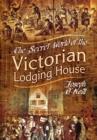 Image for The secret world of the Victorian lodging house