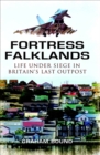 Image for Fortress Falklands: life under siege in Britain&#39;s last outpost