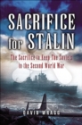 Image for Sacrifice for Stalin: The Sacrifice to Keep the Soviets in the Second World War