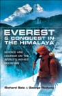 Image for Everest and conquest in the Himalaya: science and courage on the world&#39;s highest mountain