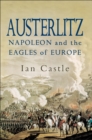 Image for Austerlitz: Napoleon and the eagles of Europe