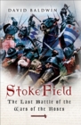 Image for Stoke Field: the last battle of the Wars of the Roses