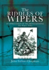 Image for The riddles of Wipers: an appreciation of &#39;The Wipers Times&#39;, a journal of the trenches