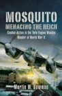 Image for Mosquito: Menacing the Reich: Combat Action in the Twin-engine Wooden Wonder of World War Ii