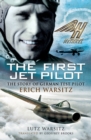 Image for The first jet pilot: the story of German test pilot Erich Warsitz