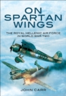Image for On Spartan Wings: The Royal Hellenic Air Force in World War Two