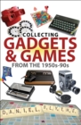 Image for Collecting gadgets and games from the 1950s-90s