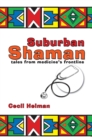 Image for Suburban Shaman: tales from medicine&#39;s frontline