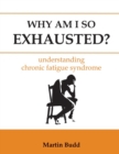 Image for Why am I so exhausted?  : understanding chronic fatigue
