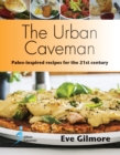 Image for The urban caveman: paleo-friendly recipes for the 21st century