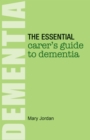 Image for The essential carer&#39;s guide to dementia