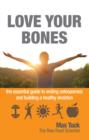 Image for Love Your Bones : The Essential Guide to Ending Osteoporosis and Building a Healthy Skeleton