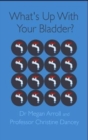Image for What&#39;s up with your bladder?