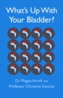 Image for What&#39;s up with your bladder?