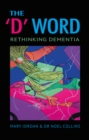 Image for The &quot;D&#39; word: rethinking dementia