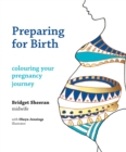 Image for Preparing for birth  : colouring your pregnancy journey