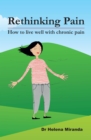Image for Rethinking pain: how to live well despite chronic pain