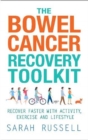 Image for The bowel cancer recovery toolkit  : get well faster with activity, exercise and lifestyle