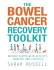 Image for The bowel cancer recovery toolkit: recover faster with activity, exercise and lifestyle