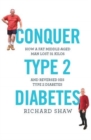 Image for Conquer Type 2 Diabetes : How a fat, middle-aged man lost 31 kilos and reversed his type 2 diabetes