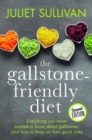 Image for The Gallstone-friendly Diet - Second Edition : Everything you never wanted to know about gallstones (and how to keep on their good side)