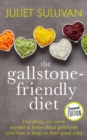 Image for The gallstone-friendly diet: everything you never wanted to know about gallstones (and how to keep on their good side)