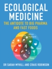 Image for Ecological Medicine : The Antidote to Big Pharma and Fast Food