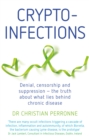 Image for Crypto-Infections: Denial, Censorship and Repression - The Truth About What Lies Behind Chronic Disease