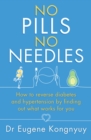 Image for No pills, no needles: how to reverse diabetes and hypertension by finding out what works for you