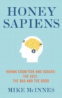 Image for Honey Sapiens : Human cognition and sugars: the ugly, the bad and the good