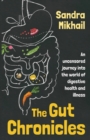 Image for The Gut Chronicles : An Uncensored Journey Into the World of Digestive Health and Illness