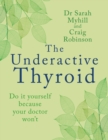 Image for The Underactive Thyroid : Do it yourself because your doctor won&#39;t