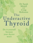Image for The underactive thyroid: do it yourself because your doctor won&#39;t
